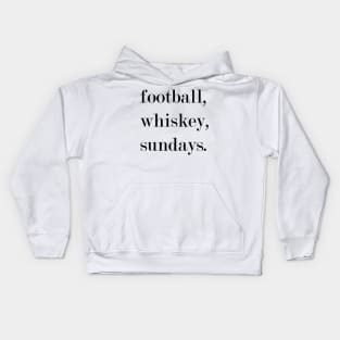 Football, Whiskey, Sundays. Kids Hoodie